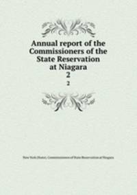 Annual report of the Commissioners of the State Reservation at Niagara. 2