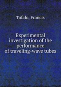 Experimental investigation of the performance of traveling-wave tubes.