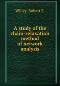A study of the chain-relaxation method of network analysis.