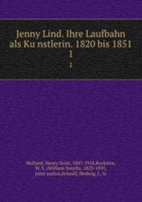 Jenny Lind. Ihre Laufbahn als Kunstlerin. 1820 bis 1851. 1