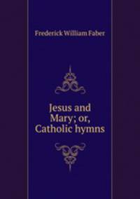 Jesus and Mary; or, Catholic hymns