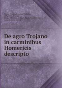 De agro Trojano in carminibus Homericis descripto