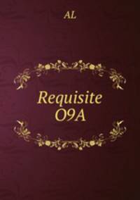 Requisite O9A