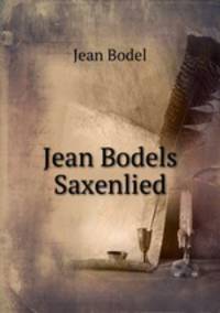 Jean Bodels Saxenlied.