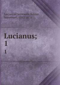 Lucianus;. 1