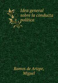 Idea general sobre la conducta politica