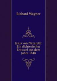 Jesus von Nazareth: Ein dichterischer Entwurf aus dem Jahre 1848