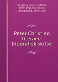 Peter Christ en literaer-biografisk skitse