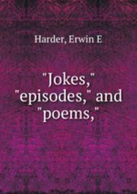 "Jokes," "episodes," and "poems,"