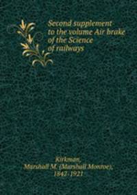 Second supplement to the volume Air brake of the Science of railways