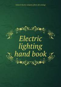 Electric lighting hand book