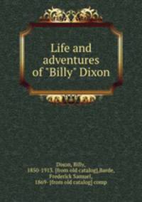 Life and adventures of "Billy" Dixon