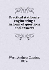 Practical stationary engineering : in form of questions and answers