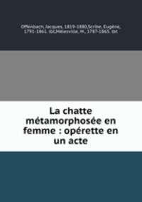La chatte metamorphosee en femme : operette en un acte