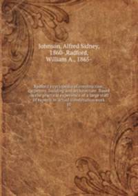 Radford`s cyclopedia of construction; carpentry, building and architecture. Based on the practical experience of a large staff of experts in actual constrcution work. 10
