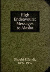 High Endeavours: Messages to Alaska