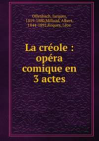 La creole : opera comique en 3 actes