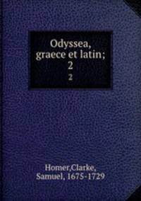 Odyssea, graece et latin;. 2