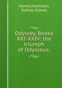 Odyssey, Books XXI-XXIV: the triumph of Odysseus;