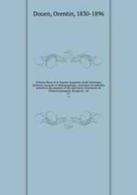 Clement Marot et le Psautier huguenot, etude historique, litteraire, musicale et bibliographique, contenant les melodies primitives des psaumes et des specimens d