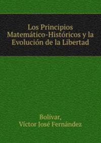 Los Principios Matematico-Historicos y la Evolucion de la Libertad