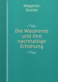Die Waldrente und ihre nachhaltige Erhohung