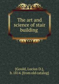 The art and science of stair building