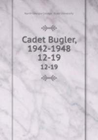 Cadet Bugler, 1942-1948. 12-19