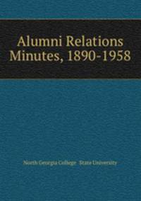 Alumni Relations Minutes, 1890-1958