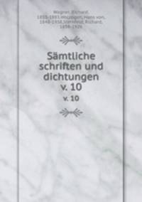 Smtliche schriften und dichtungen. v. 10