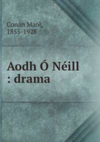 Aodh O Neill : drama