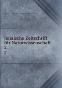 Jenaische Zeitschrift fr Naturwissenschaft. 2
