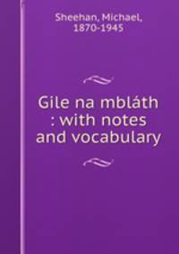 Gile na mblth : with notes and vocabulary