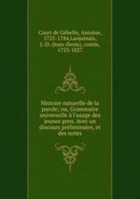 Histoire naturelle de la parole; ou, Grammaire universelle a l
