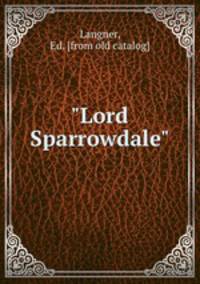 "Lord Sparrowdale"