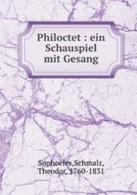 Philoctet : ein Schauspiel mit Gesang