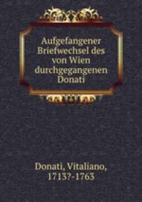 Aufgefangener Briefwechsel des von Wien durchgegangenen Donati