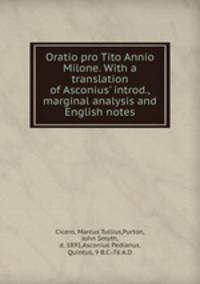 Oratio pro Tito Annio Milone. With a translation of Asconius