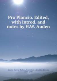 Pro Plancio. Edited, with introd. and notes by H.W. Auden