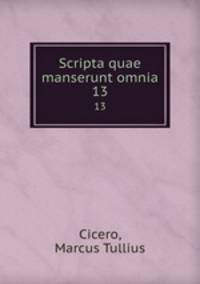 Scripta quae manserunt omnia. 13