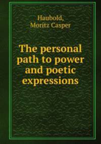 The personal path to power and poetic expressions