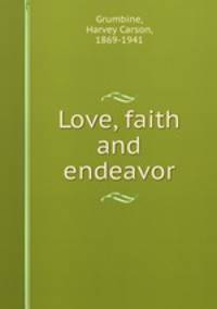 Love, faith and endeavor