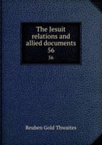 The Jesuit relations and allied documents. 56