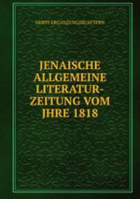 JENAISCHE ALLGEMEINE LITERATUR-ZEITUNG VOM JHRE 1818