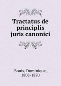 Tractatus de principlis juris canonici