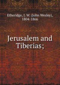 Jerusalem and Tiberias;