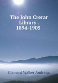 The John Crerar Library . 1894-1905 .
