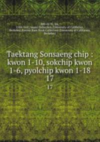 Taektang Sonsaeng chip : kwon 1-10, sokchip kwon 1-6, pyolchip kwon 1-18. 17