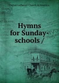 Hymns for Sunday-schools /