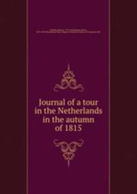 Journal of a tour in the Netherlands in the autumn of 1815
